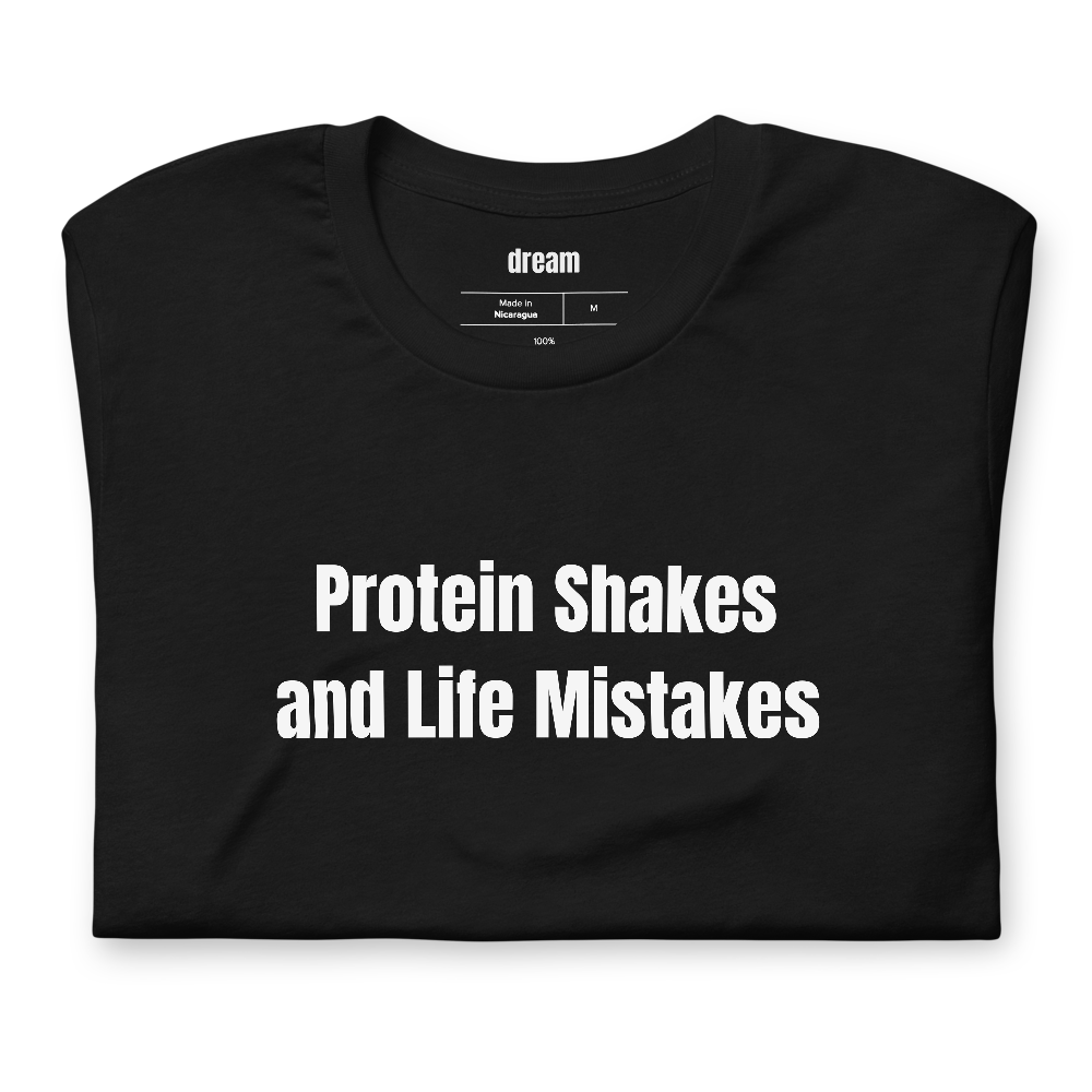Protein Shakes and Life Mistakes