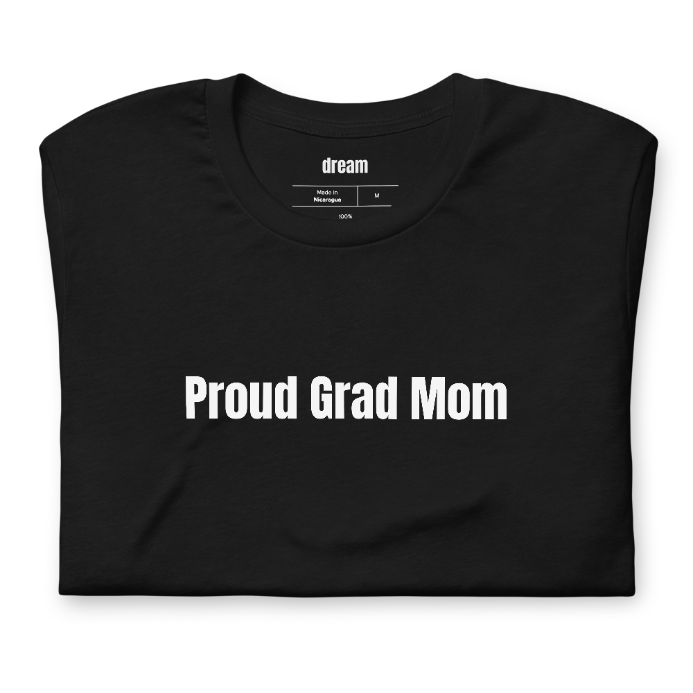 Proud Grad Mom - Graduation t-shirt