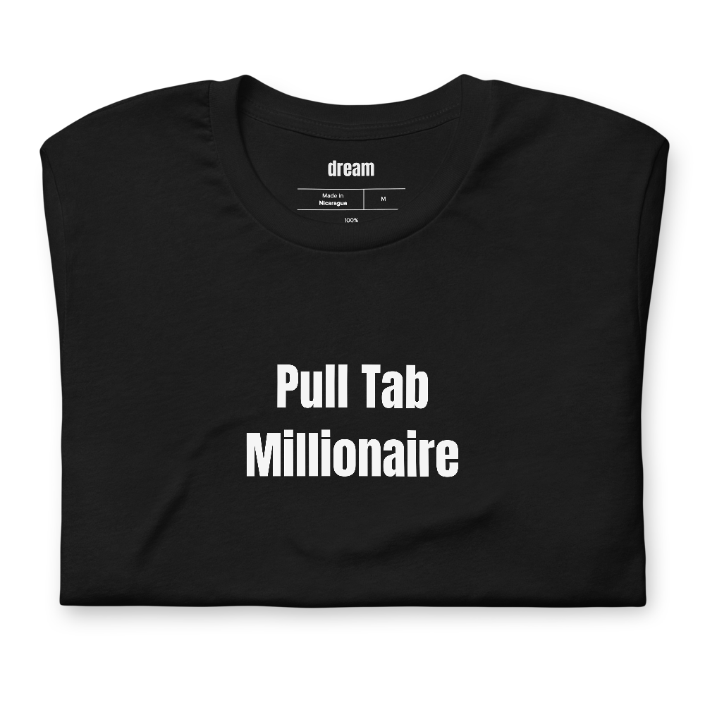 Pull Tab Millionaire - Metal Detecting t-shirt