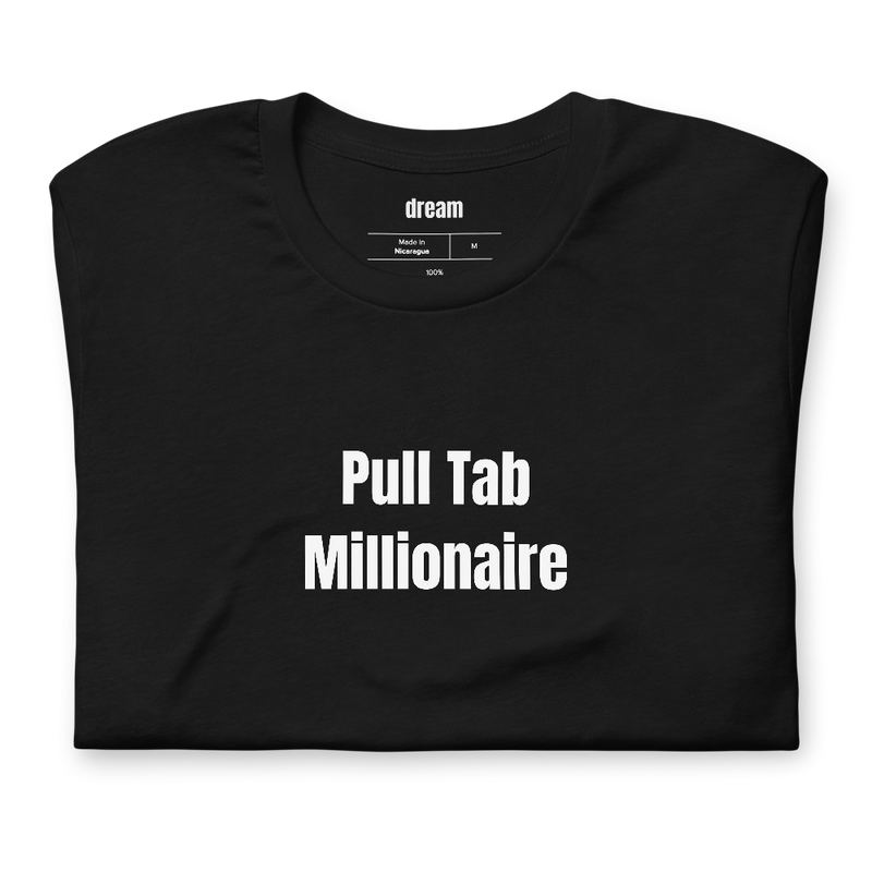 Pull Tab Millionaire - Metal Detecting t-shirt