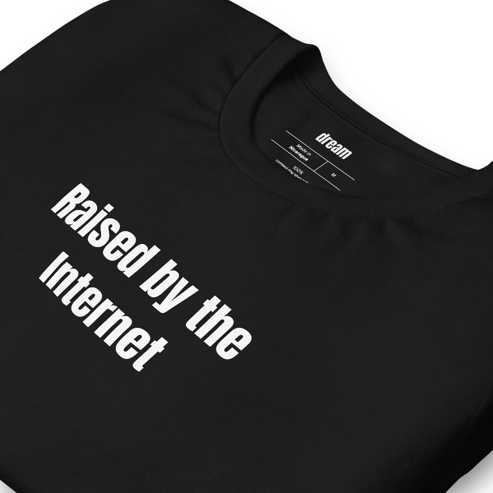 Raised by the Internet