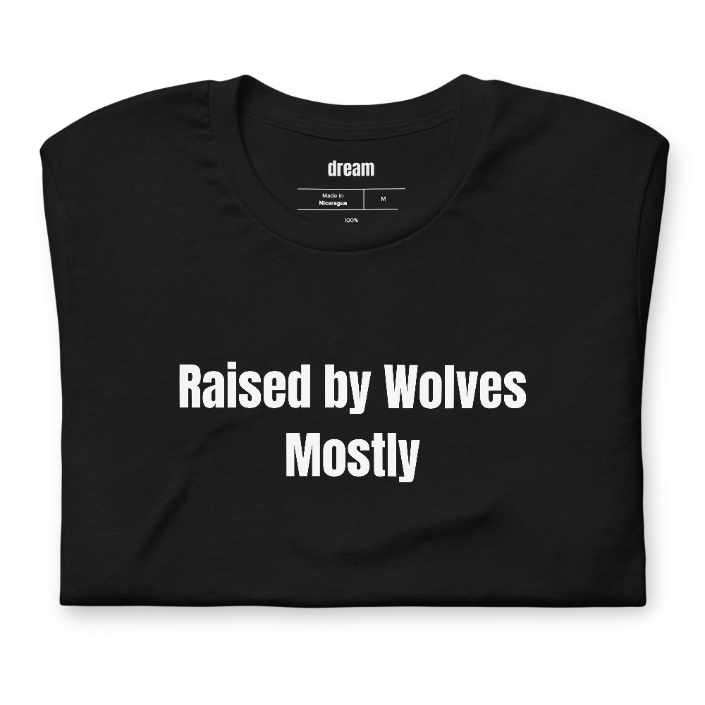 Raised by Wolves Mostly