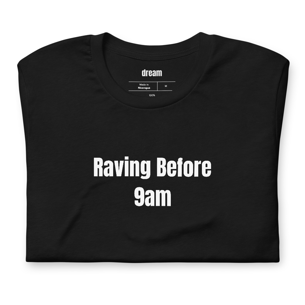 Raving Before 9am - Morning Ravers t-shirt