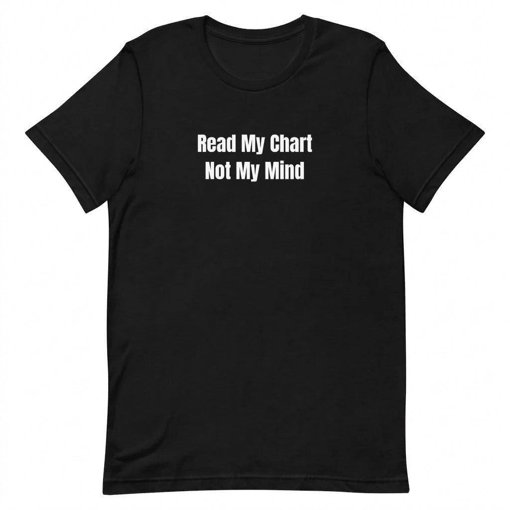 Read My Chart Not My Mind - Astrology t-shirt