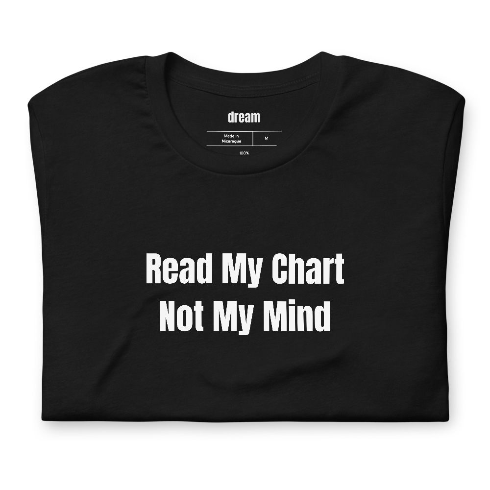 Read My Chart Not My Mind