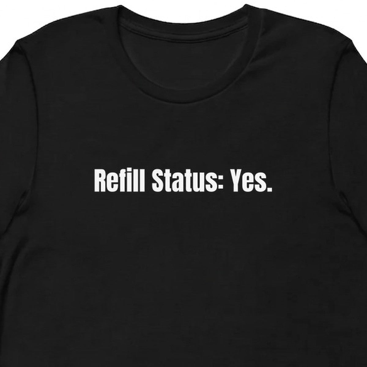 Refill Status: Yes. - Perpetually Caffeinated t-shirt