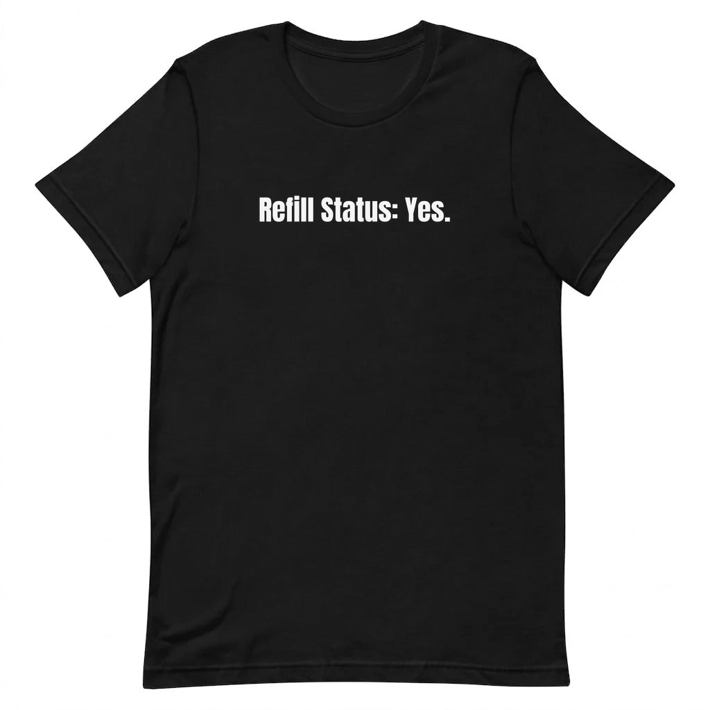 Refill Status: Yes. - Perpetually Caffeinated t-shirt