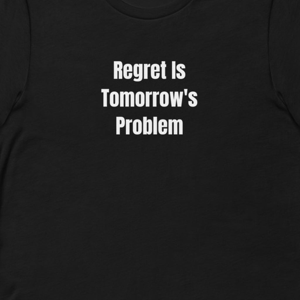 Regret Is Tomorrow's Problem - Chaos Gremlins t-shirt