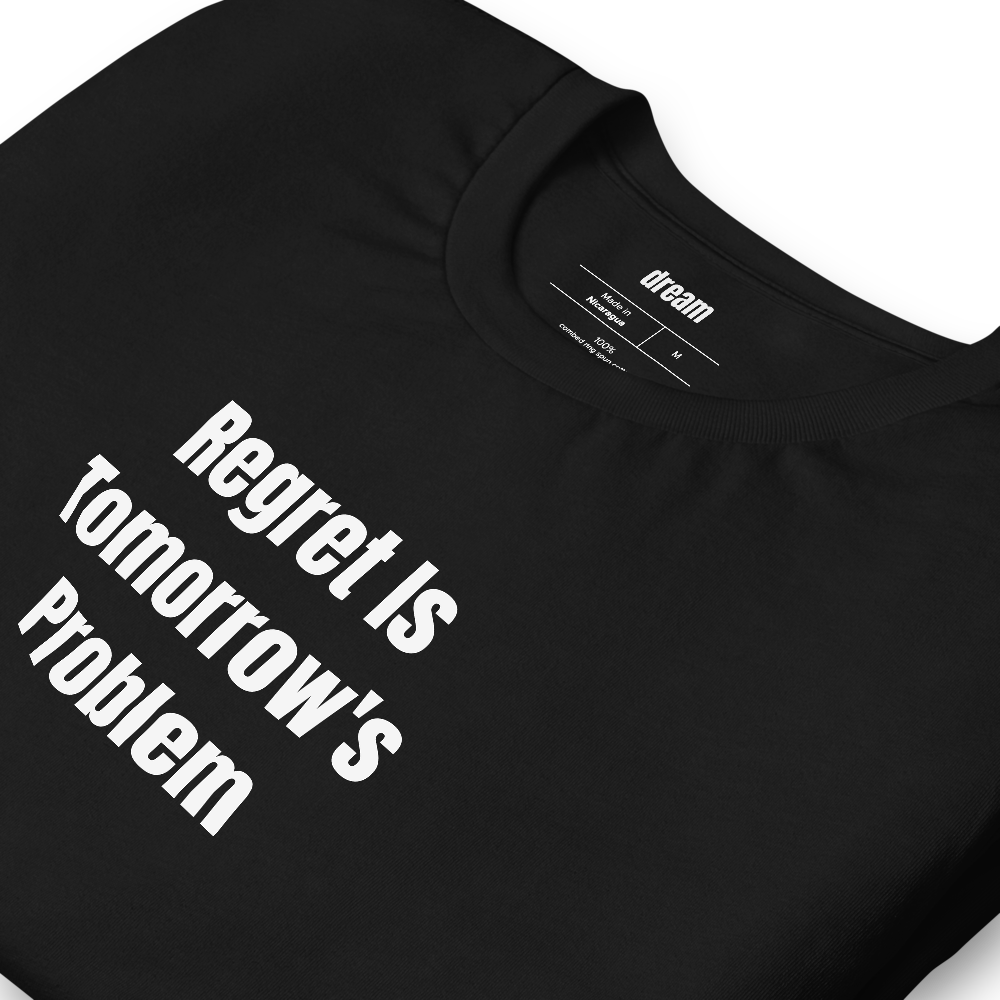 Regret Is Tomorrow's Problem