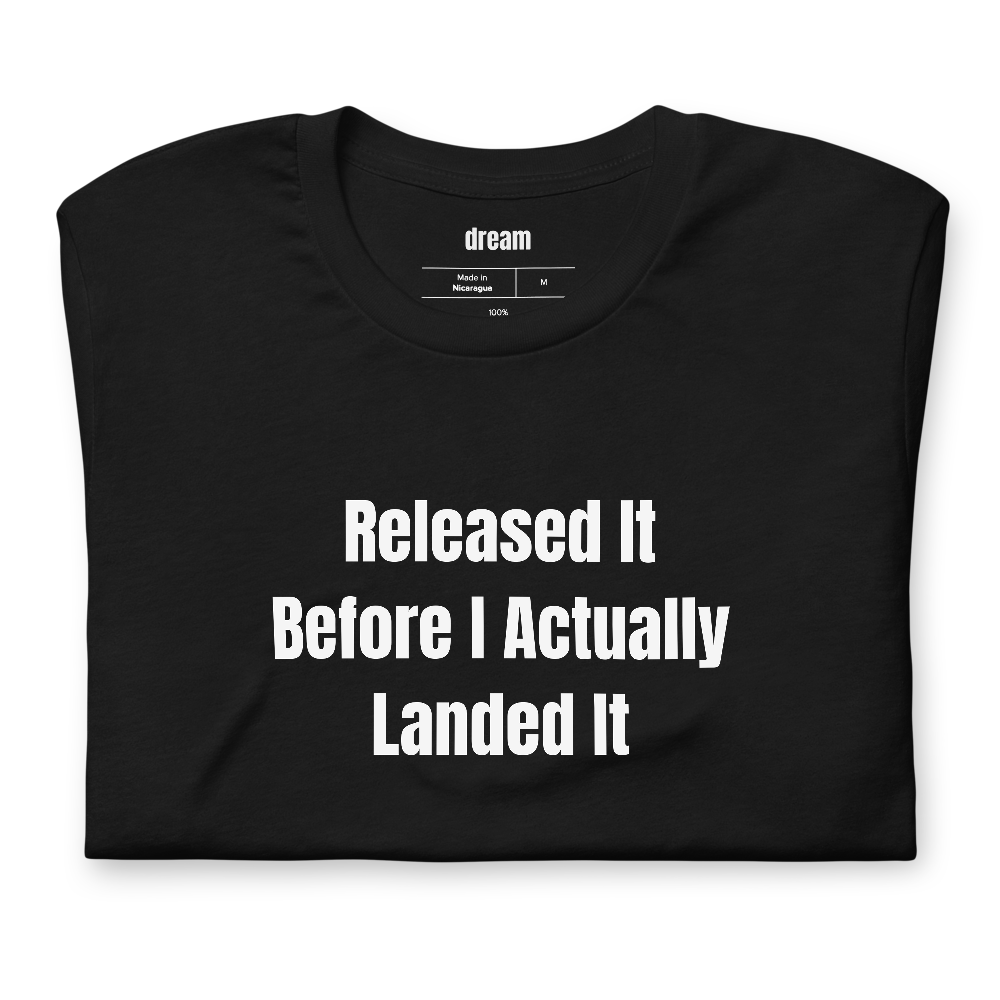 Released It Before I Actually Landed It - Fly Fishing Anglers t-shirt