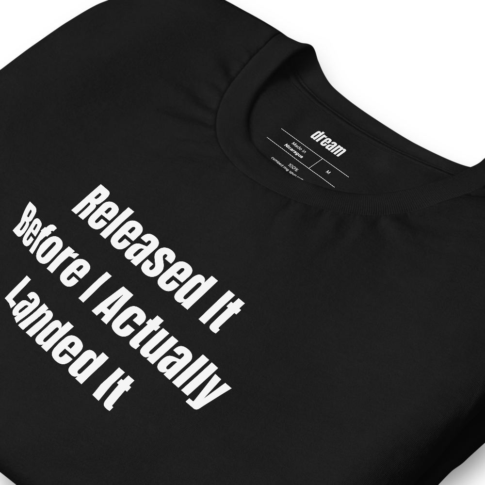 Released It Before I Actually Landed It - Fly Fishing Anglers t-shirt