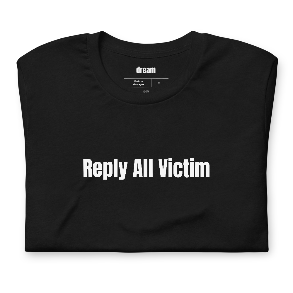 Reply All Victim - Office Life t-shirt