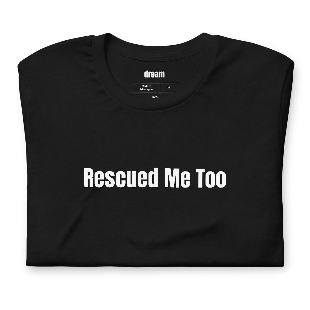 Rescued Me Too