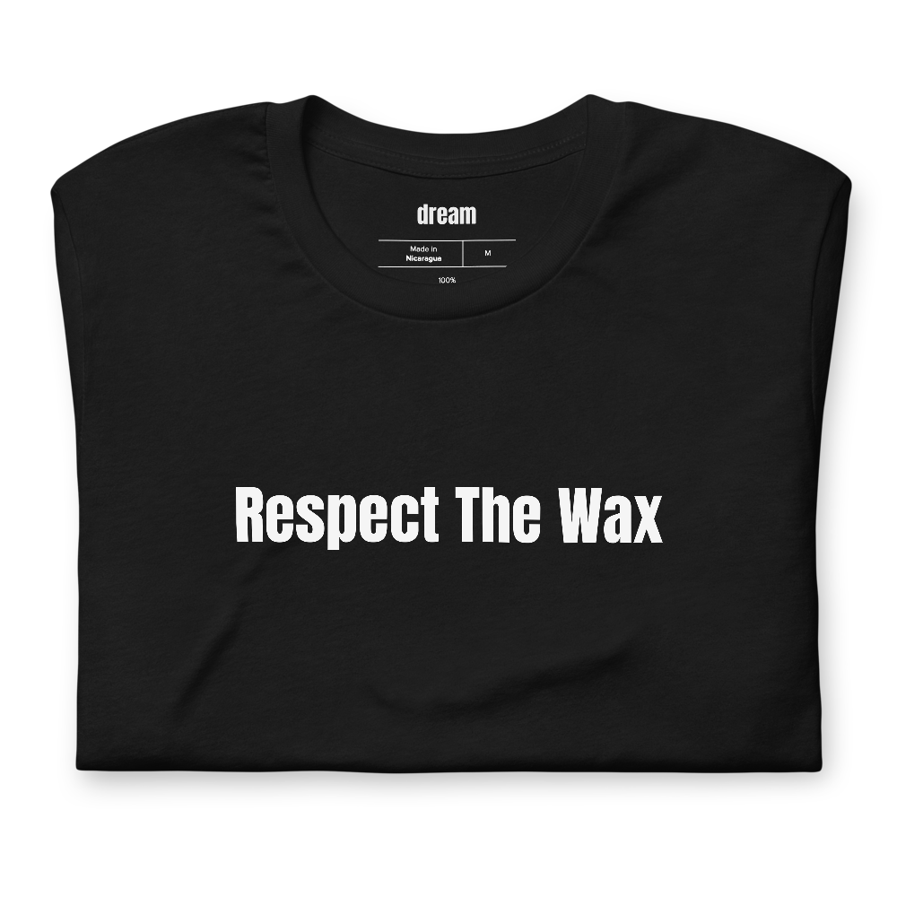 Respect The Wax