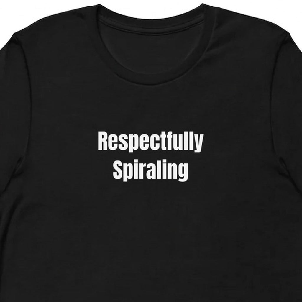 Respectfully Spiraling - Overthinking Everything t-shirt