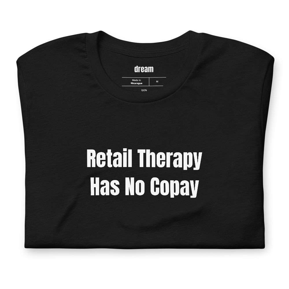 Retail Therapy Has No Copay - Doom Spending t-shirt