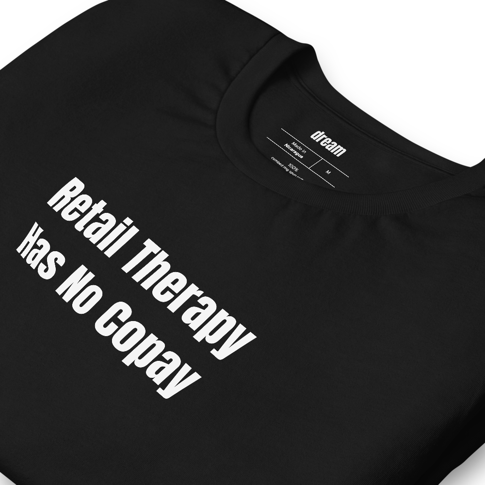 Retail Therapy Has No Copay - Doom Spending t-shirt