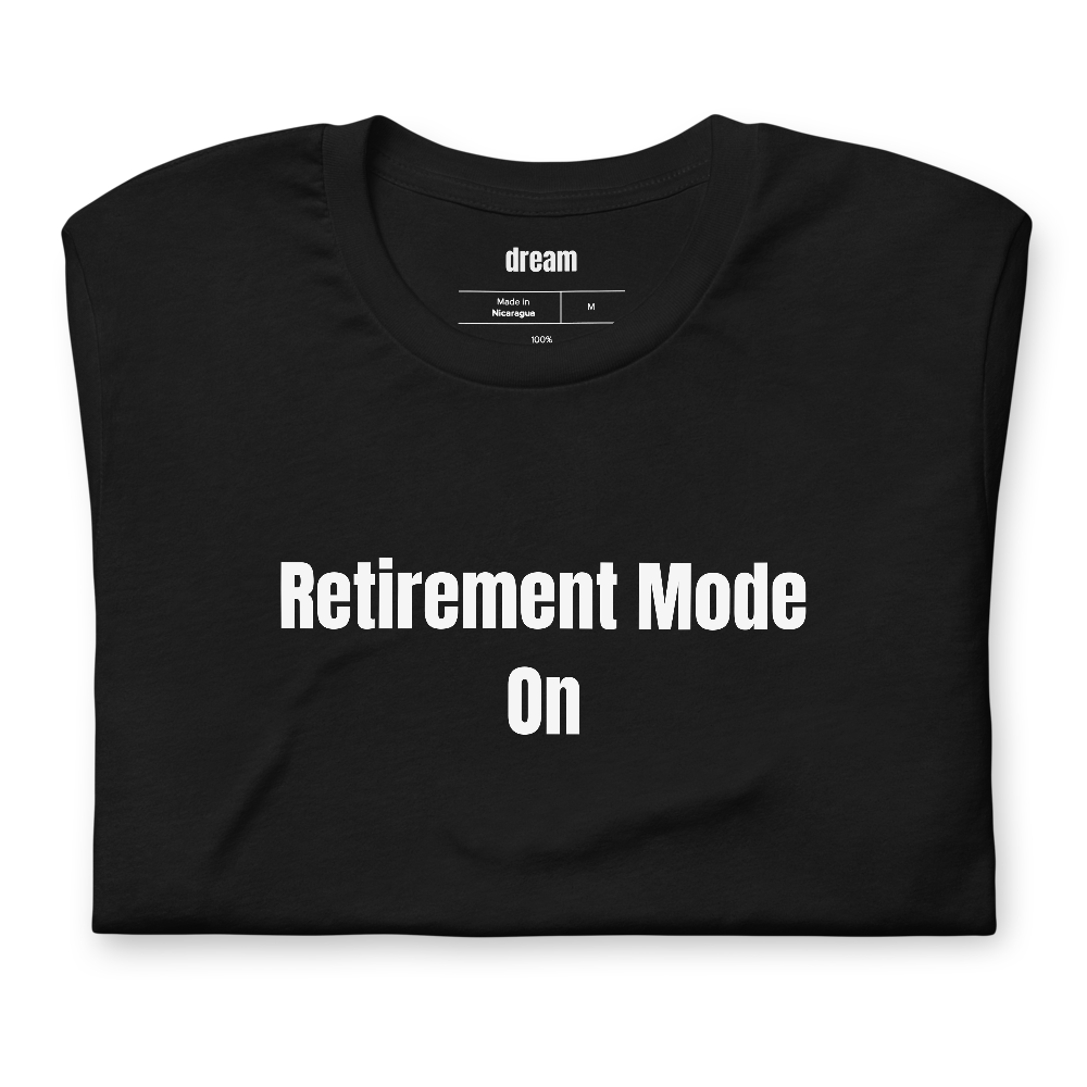 Retirement Mode On - Retirement Party t-shirt