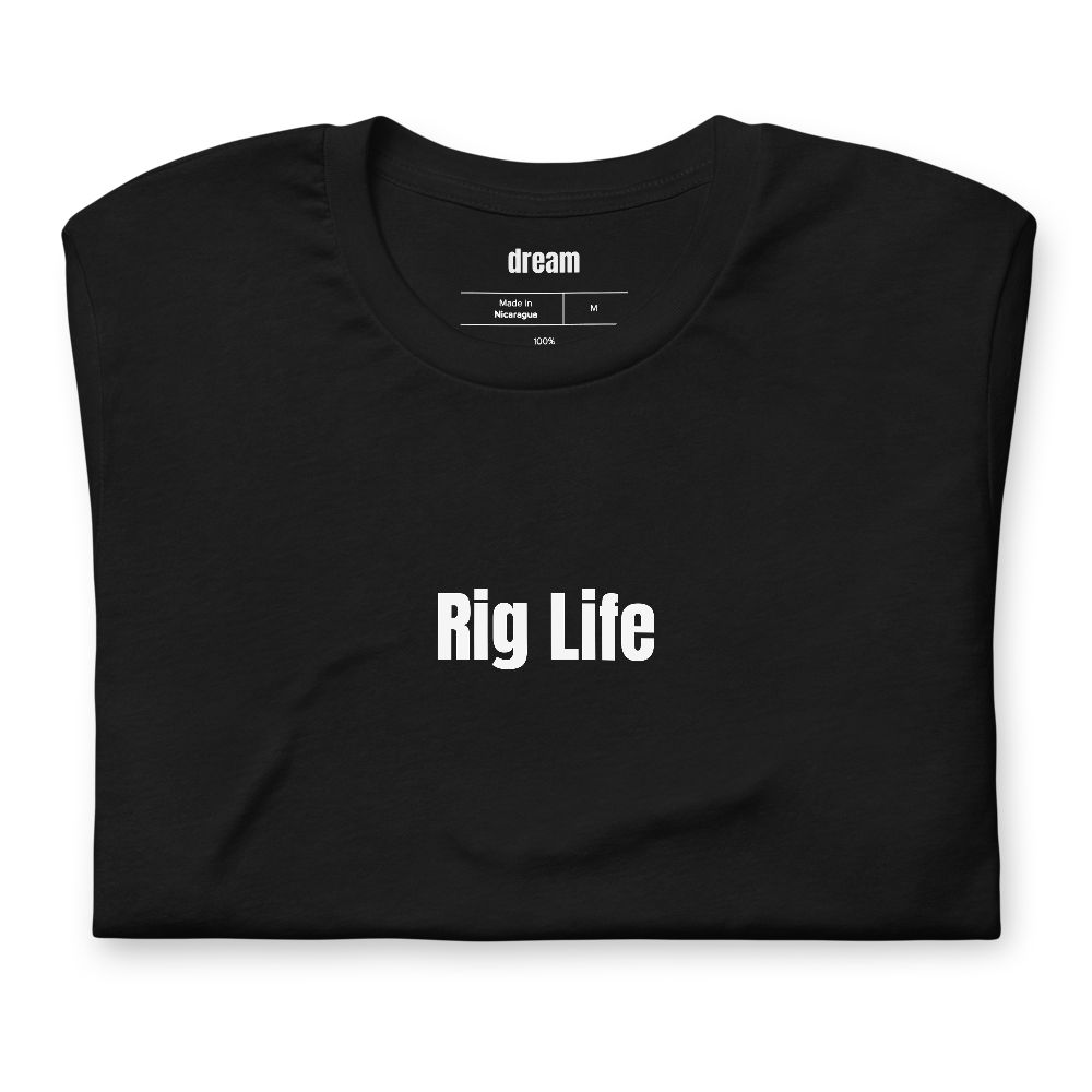 Rig Life - Oilfield t-shirt