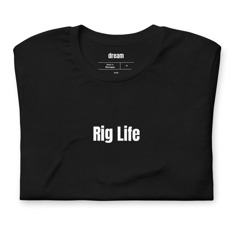 Rig Life - Oilfield t-shirt