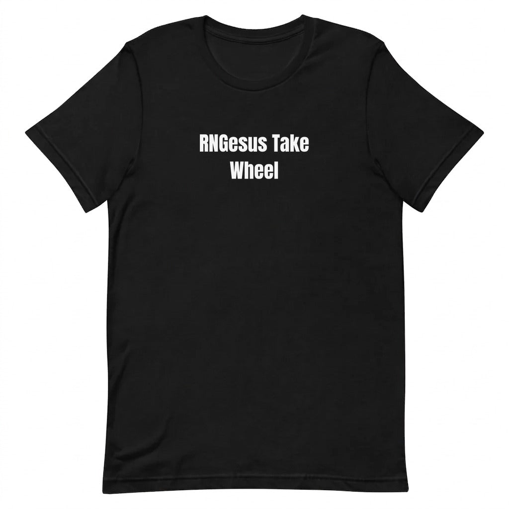 RNGesus Take Wheel - Chaotic Neutral Energy t-shirt
