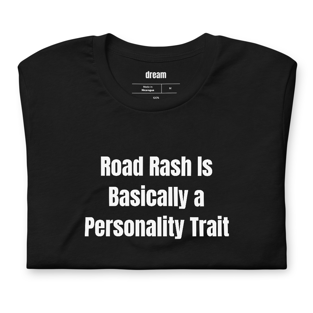 Road Rash Is Basically a Personality Trait - Motorcycle Riders t-shirt
