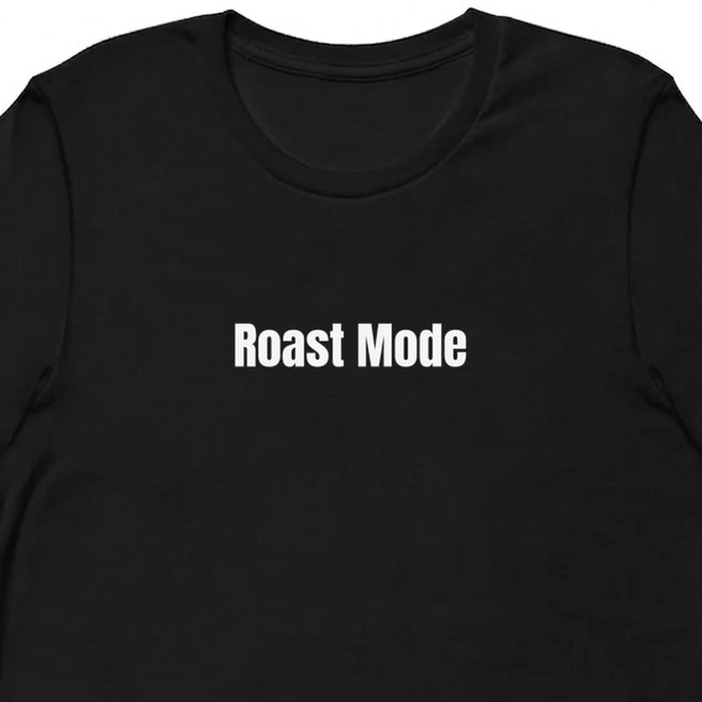 Roast Mode - Perpetually Caffeinated t-shirt