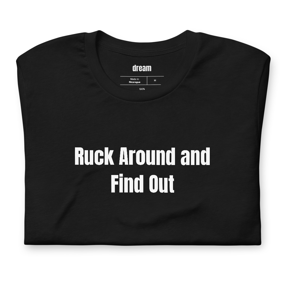 Ruck Around and Find Out - Rucking Crew t-shirt