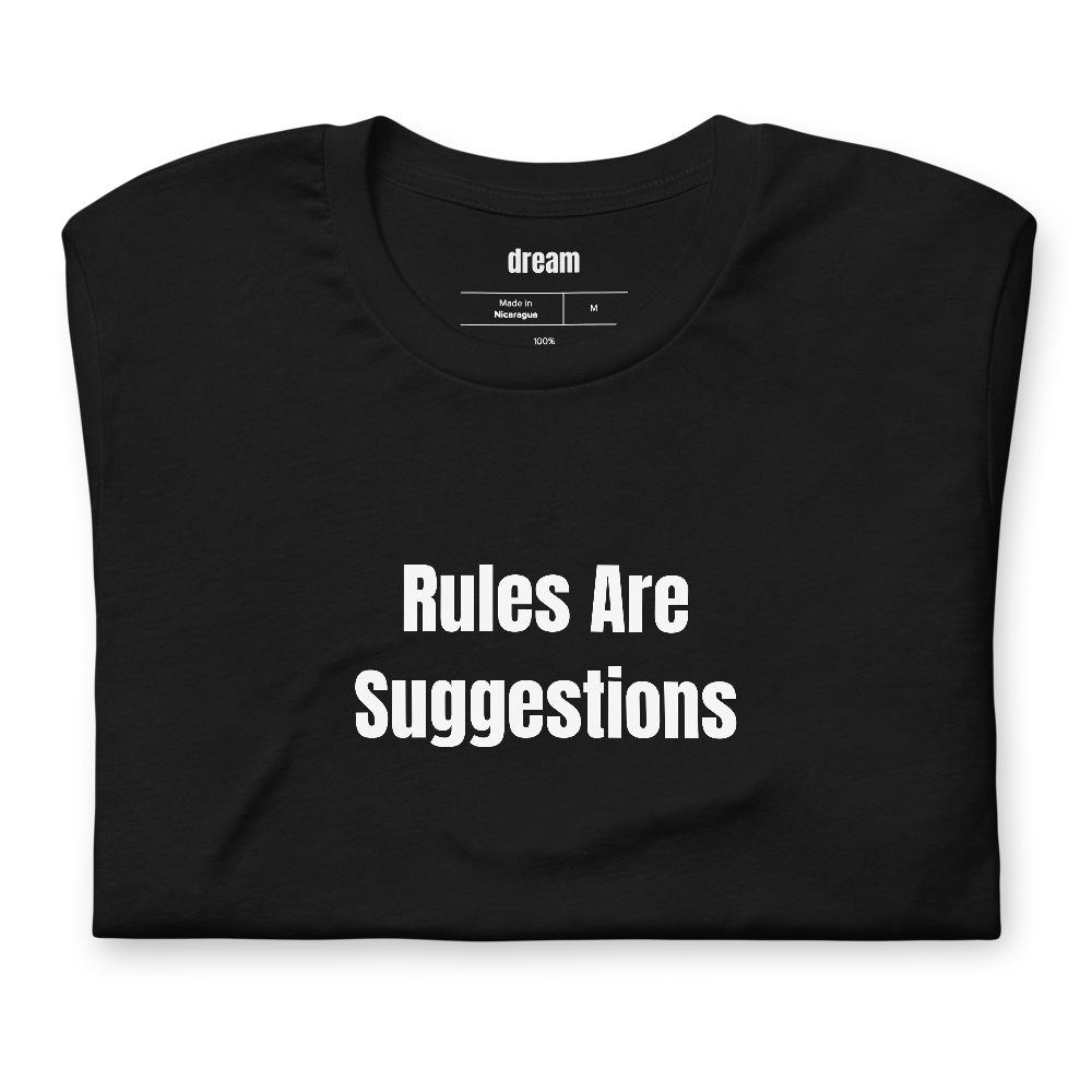 Rules Are Suggestions
