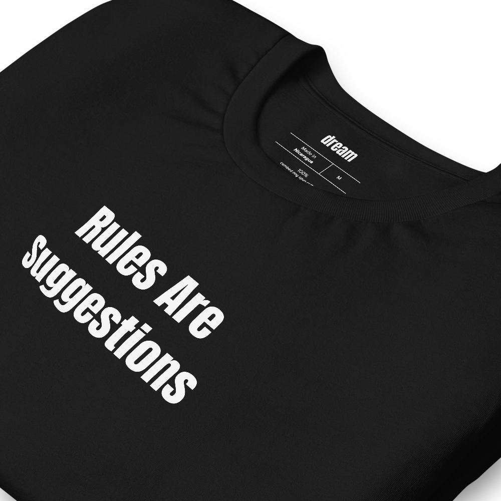 Rules Are Suggestions