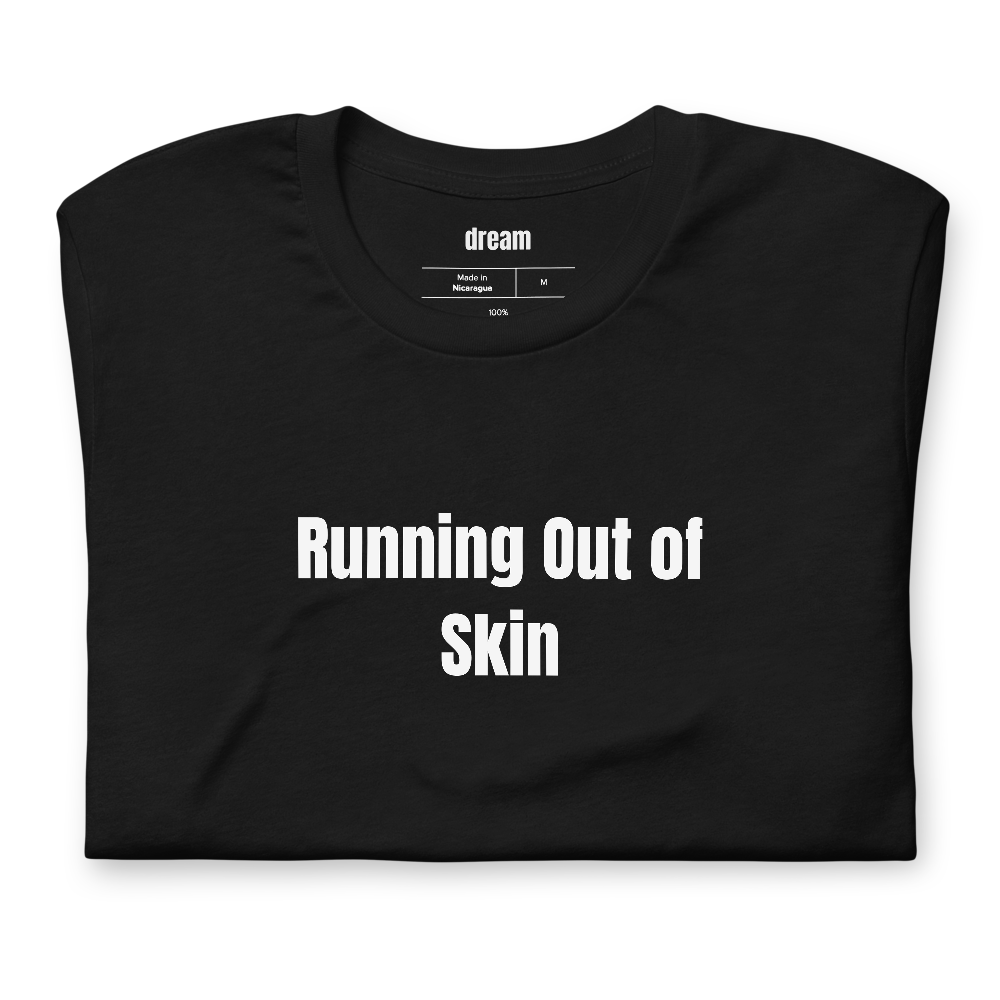 Running Out of Skin - Tattoo Collector t-shirt