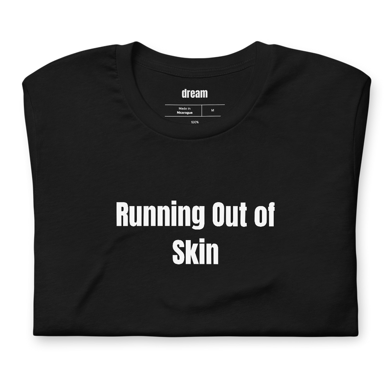 Running Out of Skin - Tattoo Collector t-shirt
