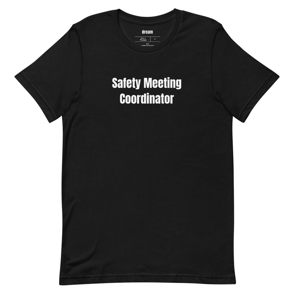 Safety Meeting Coordinator - Unassigned t-shirt