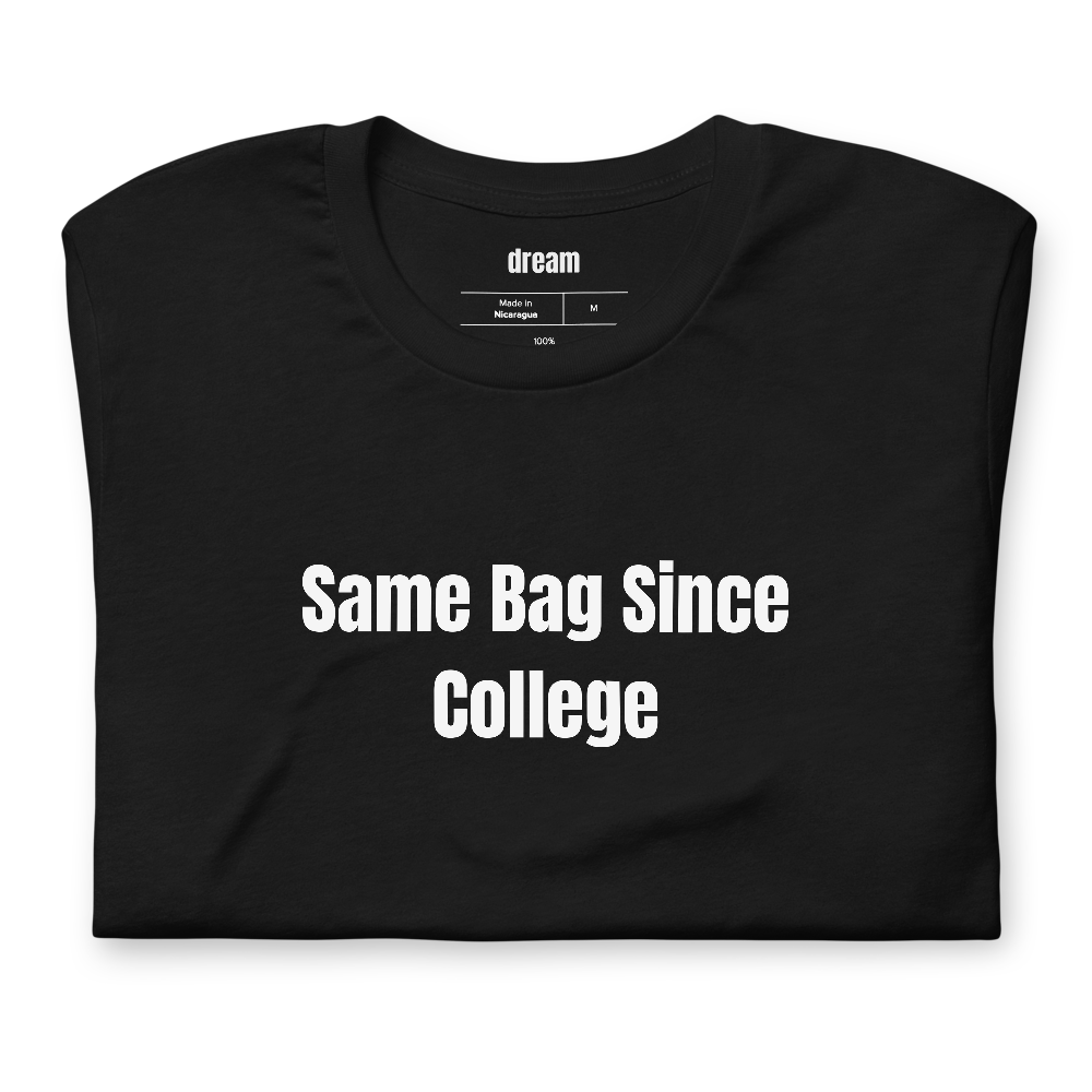 Same Bag Since College - Underconsumption Core t-shirt