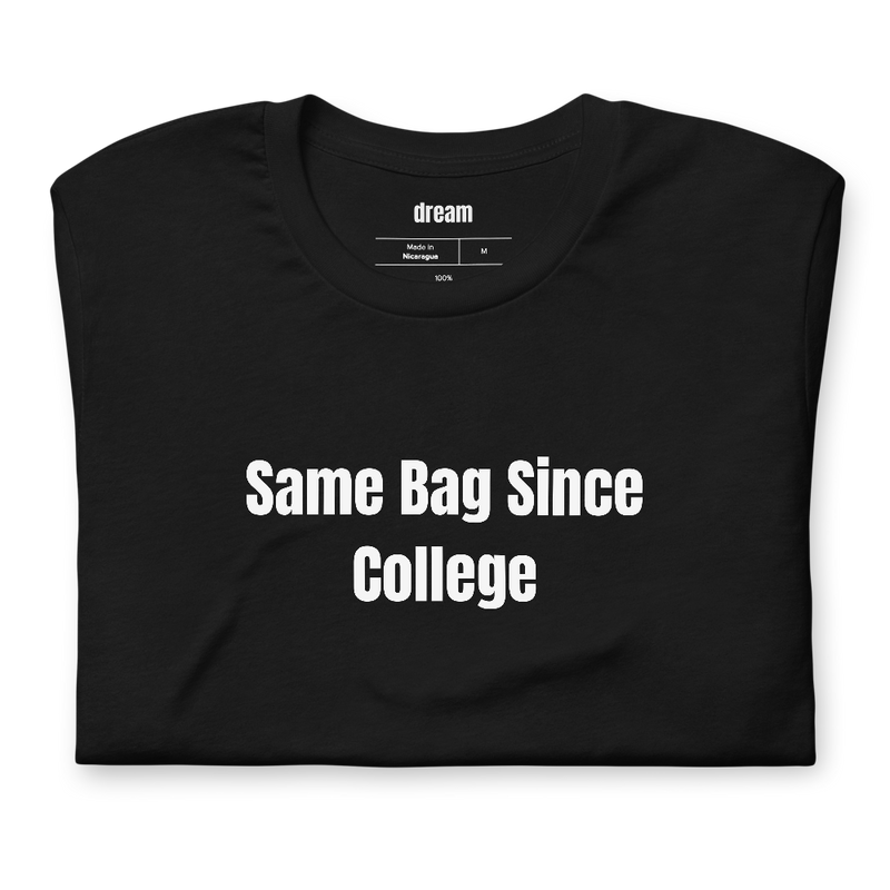 Same Bag Since College - Underconsumption Core t-shirt