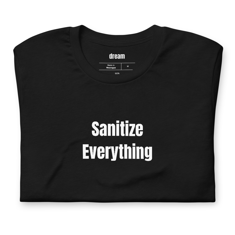 Sanitize Everything - Homebrewing t-shirt