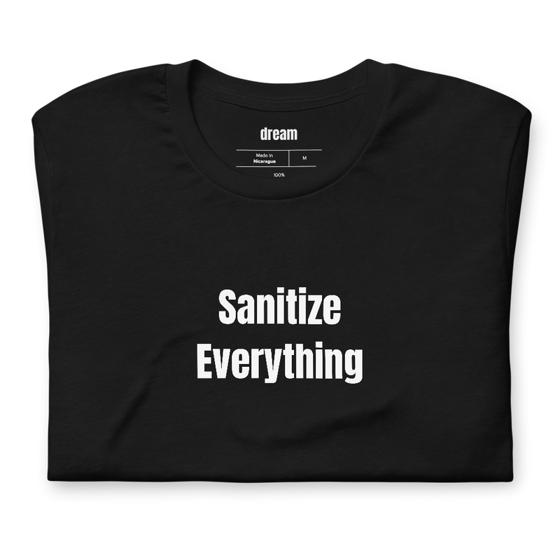 Sanitize Everything - Homebrewing t-shirt