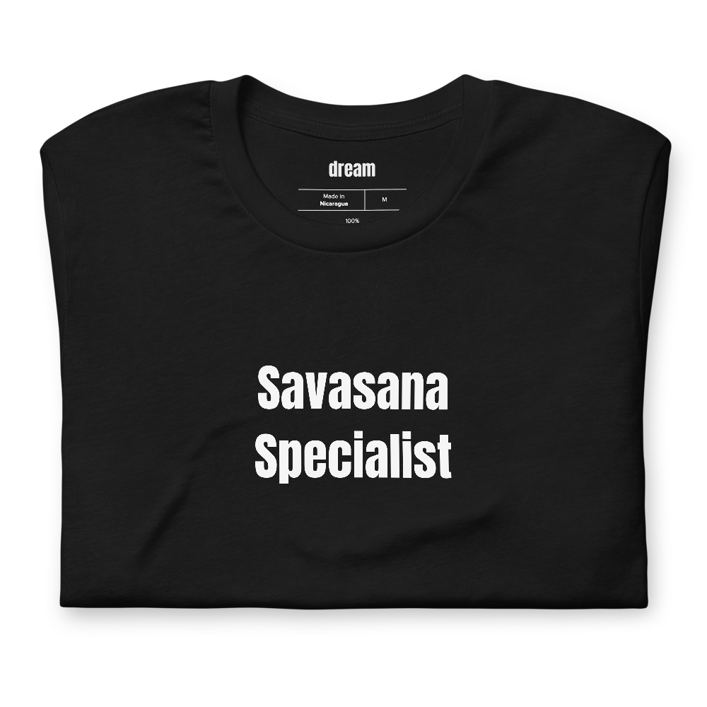 Savasana Specialist - Yoga Life t-shirt