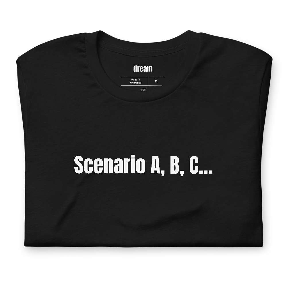 Scenario A, B, C...