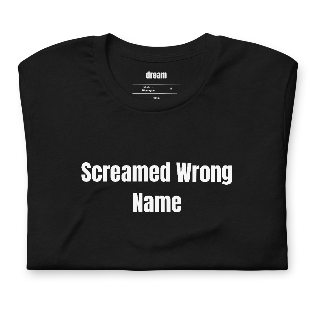 Screamed Wrong Name - Youth Soccer Sideline Parents t-shirt