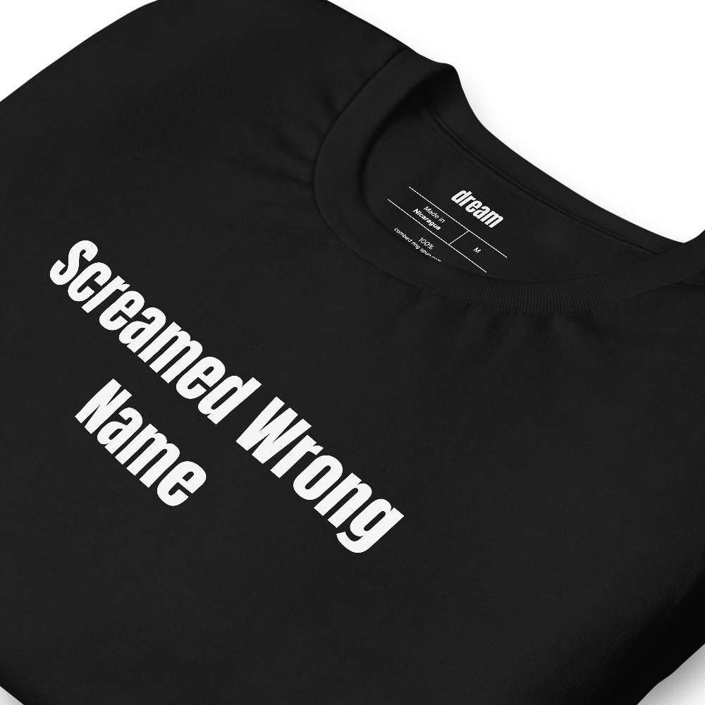 Screamed Wrong Name - Youth Soccer Sideline Parents t-shirt