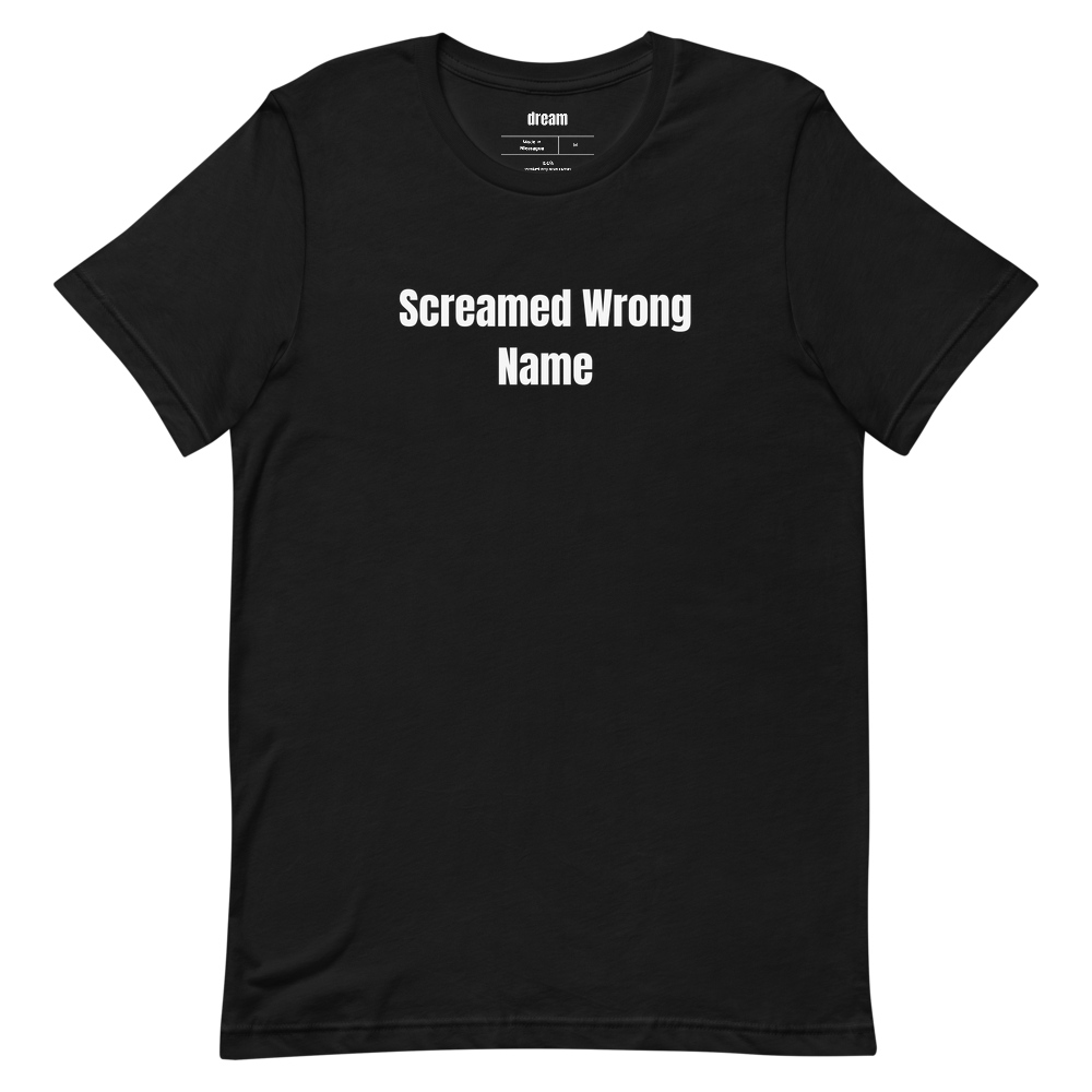 Screamed Wrong Name - Youth Soccer Sideline Parents t-shirt