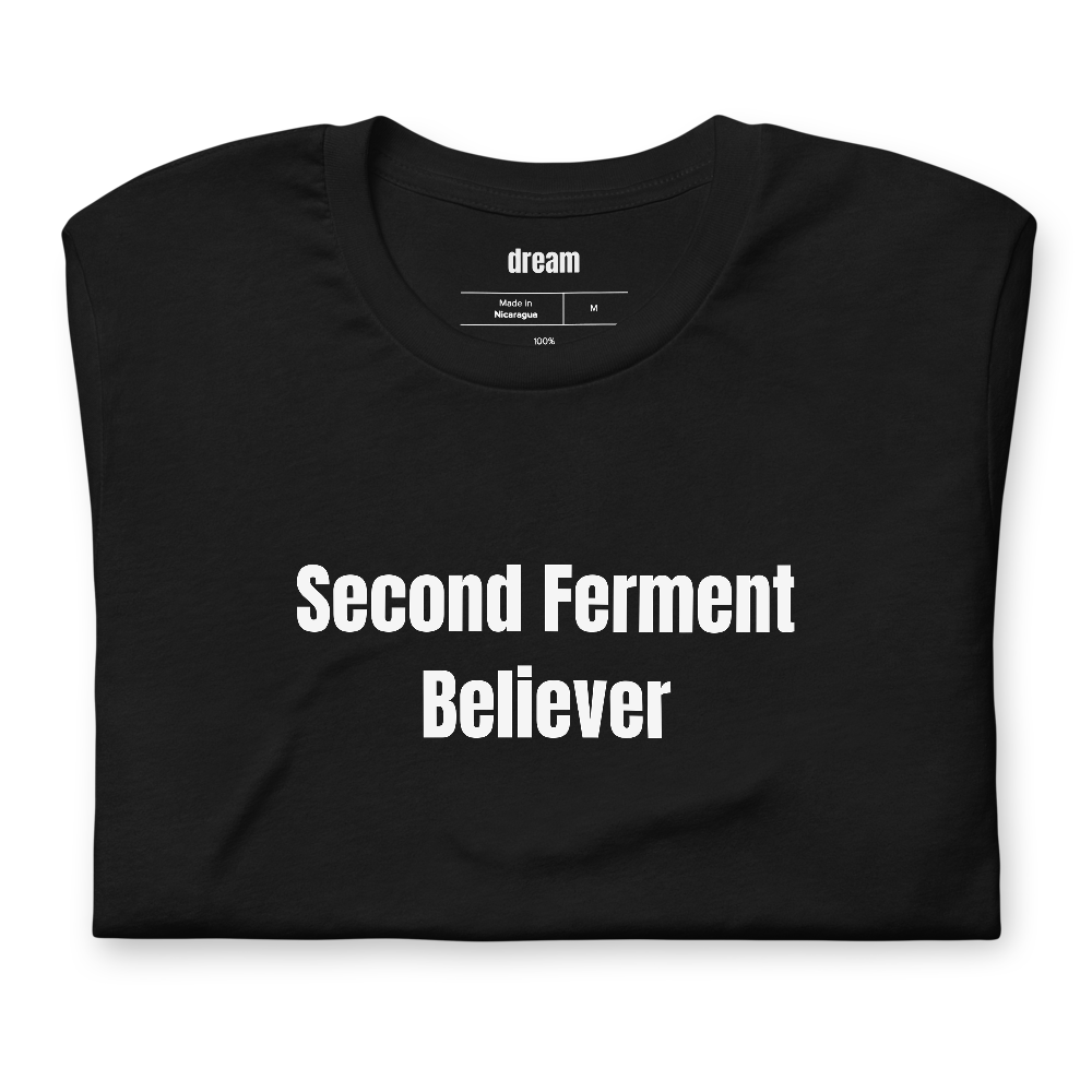 Second Ferment Believer - Home Fermentation t-shirt