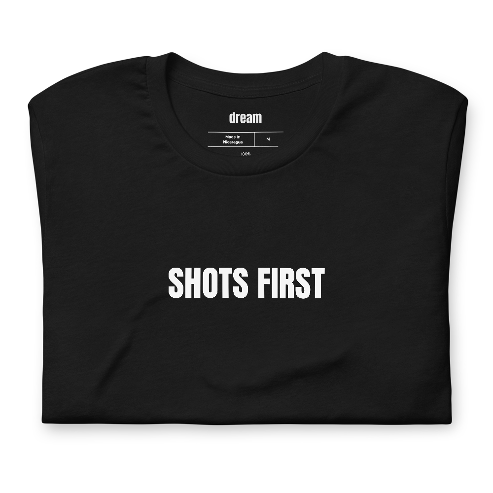 SHOTS FIRST
