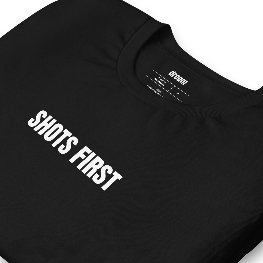 SHOTS FIRST
