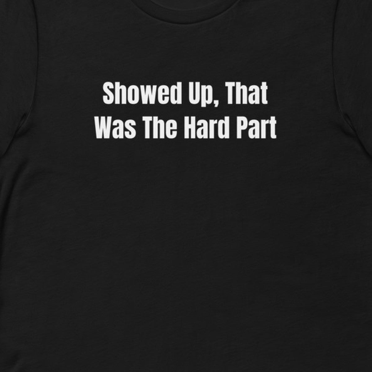 Showed Up, That Was The Hard Part - Feral Self-Care t-shirt