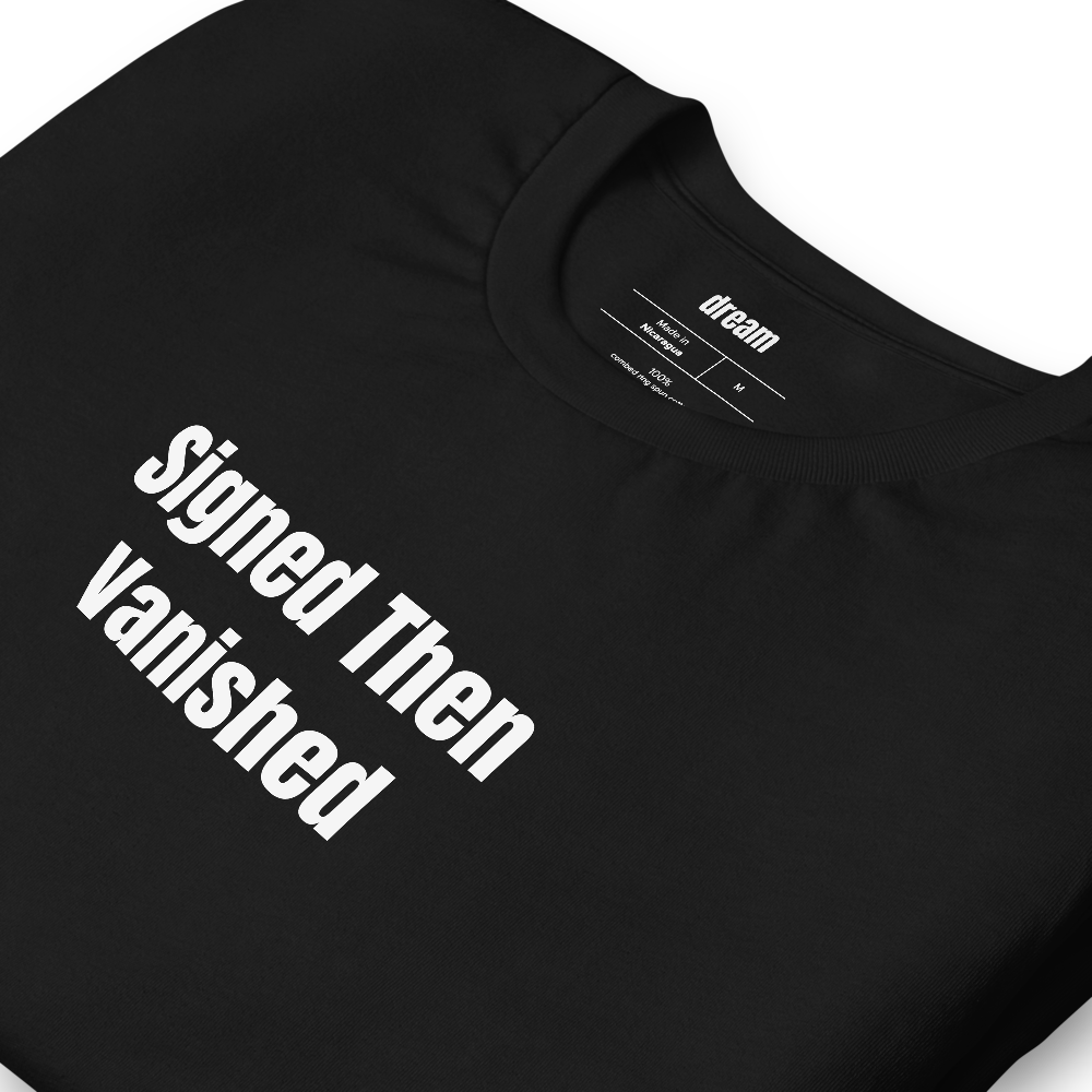 Signed Then Vanished - Career Catfishing t-shirt