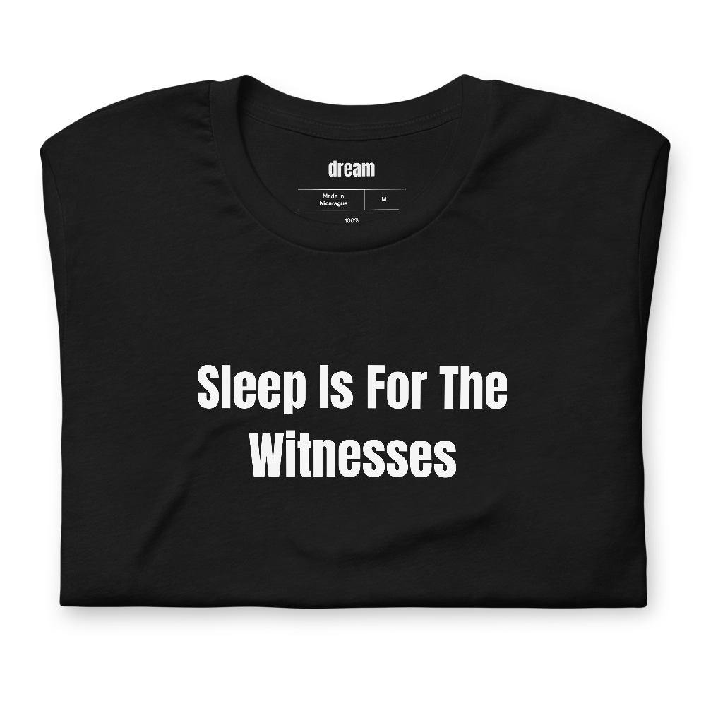 Sleep Is For The Witnesses