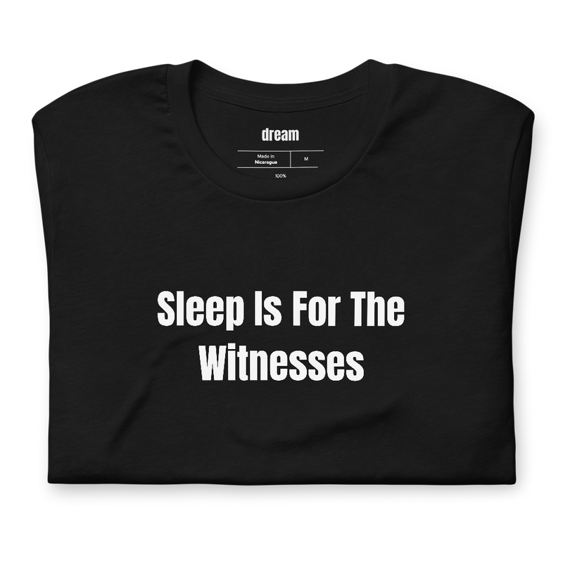 Sleep Is For The Witnesses
