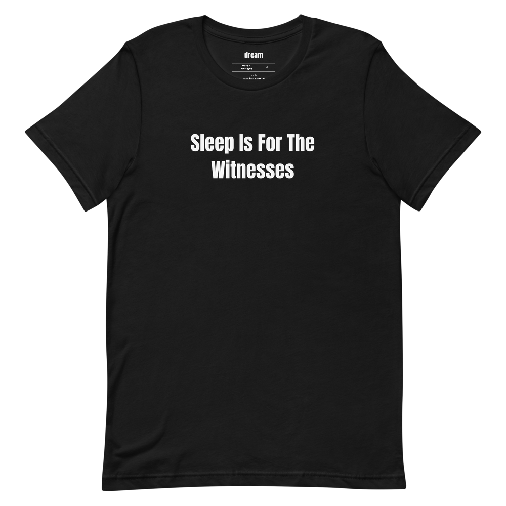 Sleep Is For The Witnesses